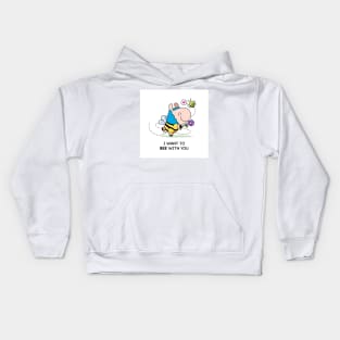 I want to bee with you Kids Hoodie